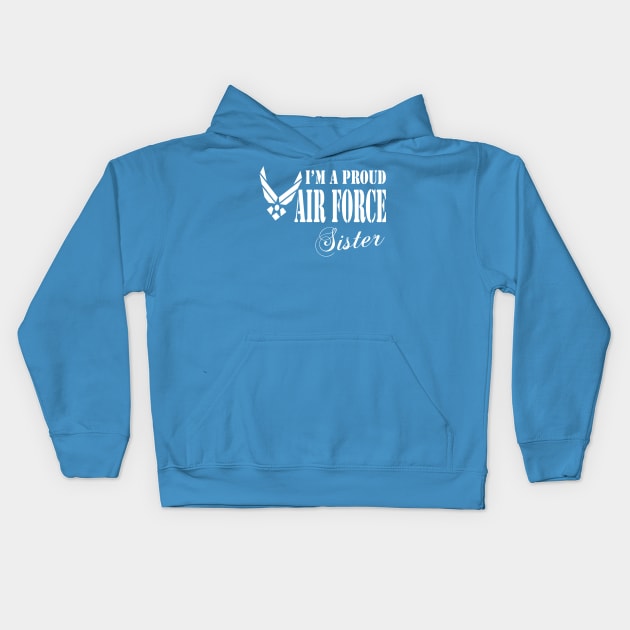 Best Gift for Sister - I am a Proud Air Force Sister Kids Hoodie by chienthanit